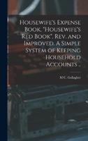 Housewife's Expense Book, "Housewife's Red Book", Rev. And Improved. A Simple System of Keeping Household Accounts ..
