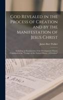 God Revealed in the Process of Creation and by the Manifestation of Jesus Christ