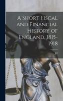 A Short Fiscal and Financial History of England, 1815-1918