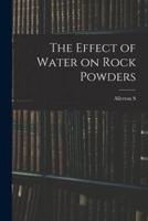 The Effect of Water on Rock Powders