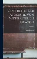Geschichte Der Atomistik Von Mittelalter Bis Newton; Volume 2