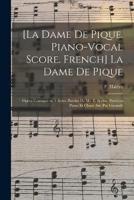 [La Dame De Pique. Piano-Vocal Score. French] La Dame De Pique; Opéra Comique En 3 Actes. Paroles De Mr. E. Scribe. Partition Piano Et Chant Arr. Par Garaudé