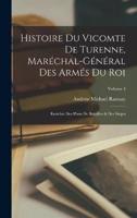 Histoire Du Vicomte De Turenne, Maréchal-Général Des Armés Du Roi