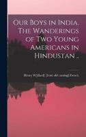 Our Boys in India. The Wanderings of Two Young Americans in Hindustan ..