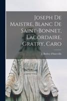 Joseph De Maistre, Blanc De Saint-Bonnet, Lacordaire, Gratry, Caro