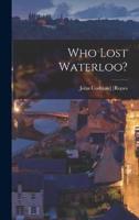 Who Lost Waterloo?