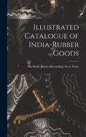 Illustrated Catalogue of India-Rubber Goods