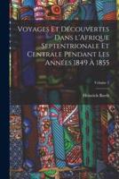 Voyages Et Découvertes Dans l'Afrique Septentrionale Et Centrale Pendant Les Années 1849 À 1855; Volume 2