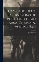 Camp and Field. Papers From the Portfolio of an Army Chaplain. Volume Bk. 1