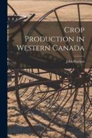 Crop Production in Western Canada