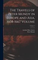 The Travels of Peter Mundy in Europe and Asia, 1608-1667 Volume; Volume 2