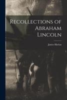 Recollections of Abraham Lincoln
