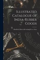 Illustrated Catalogue of India-Rubber Goods