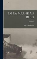 De La Marne Au Rhin; Volume 2