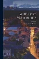 Who Lost Waterloo?