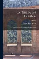 La Biblia En España; Traducción Directa Del Inglés Por Manuel Azaña; Volume 3