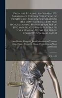 Proposal Relating to Current U.S. Taxation of Certain Operations of Controlled Foreign Corporations (H.R. 2889--American Jobs and Manufacturing Preservation Act of 1991) and Related Issues