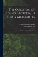 The Question of Living Bacteria in Stony Meteorites