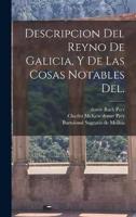 Descripcion Del Reyno De Galicia, Y De Las Cosas Notables Del.