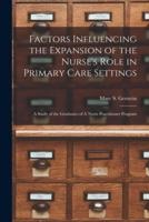 Factors Influencing the Expansion of the Nurse's Role in Primary Care Settings