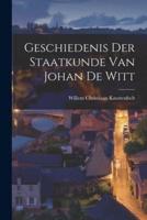 Geschiedenis Der Staatkunde Van Johan De Witt