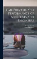 Time Pressure and Performance of Scientists and Engineers; a Five-Year Panel Study