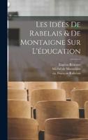 Les Idées De Rabelais & De Montaigne Sur L'éducation
