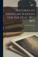 Histories of American Schools for the Deaf, 1817-1893