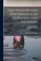 Time Pressure and Performance of Scientists and Engineers; a Five-Year Panel Study