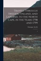 Travels Through Sweden, Finland, and Lapland, to the North Cape, in the Years 1798 and 1799