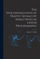 The Synchronization of Traffic Signals by Mixed-Integer Linear Programming