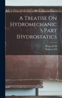 A Treatise On Hydromechanics Part IHydrostatics