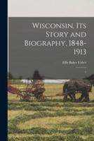 Wisconsin, Its Story and Biography, 1848-1913