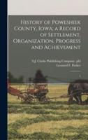 History of Poweshiek County, Iowa; a Record of Settlement, Organization, Progress and Achievement