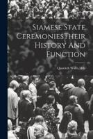 Siamese State CeremoniesTheir History And Function