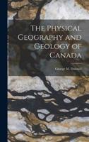 The Physical Geography and Geology of Canada