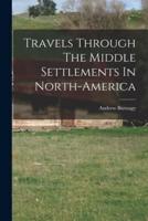 Travels Through The Middle Settlements In North-America