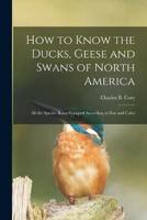 How to Know the Ducks, Geese and Swans of North America