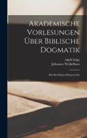 Akademische Vorlesungen Über Biblische Dogmatik