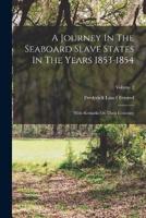 A Journey In The Seaboard Slave States In The Years 1853-1854