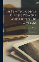 A Few Thoughts On The Powers And Duties Of Woman