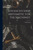 Advanced Shop Arithmetic For The Machinist