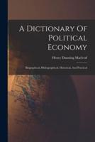 A Dictionary Of Political Economy