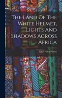 The Land Of The White Helmet, Lights And Shadows Across Africa