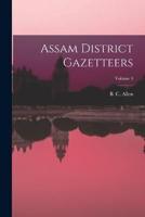 Assam District Gazetteers; Volume 3