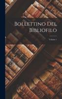 Bollettino Del Bibliofilo; Volume 1