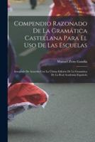 Compendio Razonado De La Gramática Castellana Para El Uso De Las Escuelas