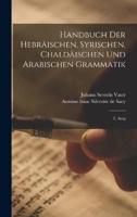 Handbuch Der Hebräischen, Syrischen, Chaldäischen Und Arabischen Grammatik