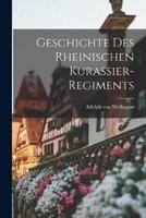 Geschichte Des Rheinischen Kurassier-Regiments