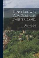 Ernst Ludwig Von Gerlach. Zweiter Band.